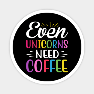 Even Unicorns Need Coffee Magnet